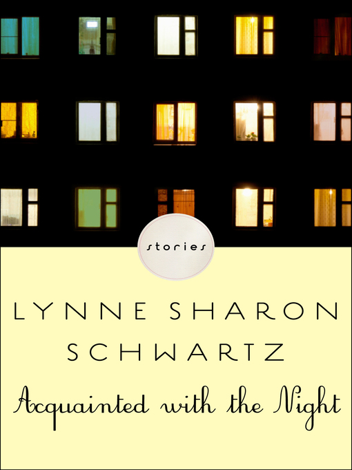 Title details for Acquainted with the Night by Lynne Sharon Schwartz - Available
